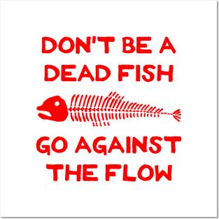 Don't Be A Dead Fish - Go Against The Flow (v16) Posters and Art